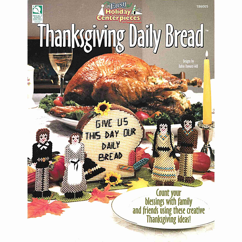 Vintage Plastic Canvas Pattern Booklet: Thanksgiving Daily Bread. Count your blessings with family and friends using these creative Thanksgiving ideas! Patterns for Daily Bread Centerpiece, but includes ideas for design variations (napkin holder, napkin rings, bread basket, magnets/pins).
